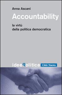 Accountability. La virtù della politica democratica - Anna Ascani - Libro Città Nuova 2014, Idee. Politica | Libraccio.it