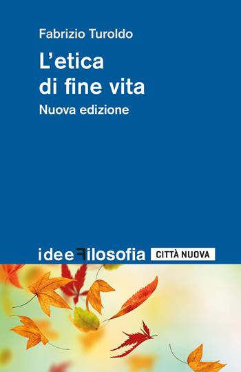 L'etica di fine vita - Fabrizio Turoldo - Libro Città Nuova 2022, Idee. Filosofia | Libraccio.it