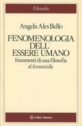 Fenomenologia dell'essere umano. Lineamenti di una filosofia al femminile