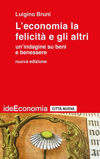 L'economia la felicità e gli altri. Un'indagine su beni e benessere. Nuova ediz. - Luigino Bruni, D. Canestrini, Laura Boella - Libro Città Nuova 2025, Idee. Economia | Libraccio.it