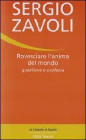 Rovesciare l'anima del mondo. Questione e profezia