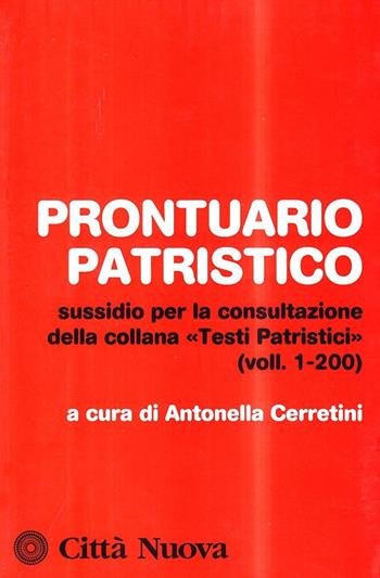 Prontuario patristico. Sussidio per la consultazione della collana «Testi Patristici» vol. 1-200  - Libro Città Nuova 2008, Testi patristici | Libraccio.it