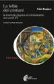 La follia dei cristiani. La reazione pagana al cristianesimo nei secoli I-V - Fabio Ruggiero - Libro Città Nuova 2002, I volti della storia | Libraccio.it
