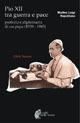 Pio XII tra guerra e pace. Profezia e diplomazia di un papa (1939-1945) - Matteo Luigi Napolitano - Libro Città Nuova 2002, I volti della storia | Libraccio.it
