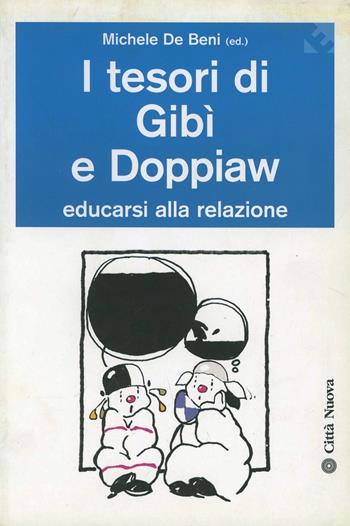 I tesori di Gibì e Doppiaw. Educarsi alla relazione  - Libro Città Nuova 2006, Percorsi dell'educare | Libraccio.it