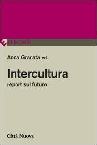 Intercultura. Report sul futuro  - Libro Città Nuova 2012 | Libraccio.it