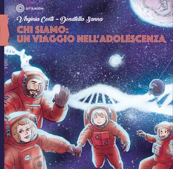 Chi siamo: un viaggio nell'adolescenza - Virginia Conti, Donatella Sanna - Libro Città Nuova 2019, Percorsi dell'educare | Libraccio.it