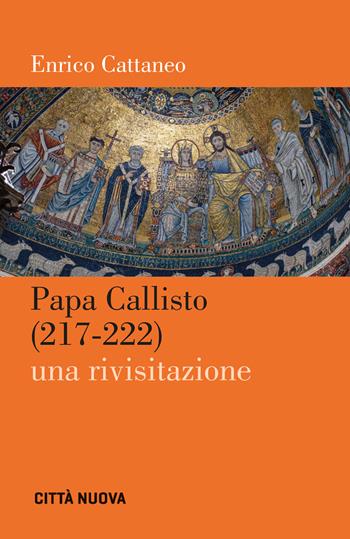 Papa Callisto (217-222). Una rivisitazione - Enrico Cattaneo - Libro Città Nuova 2023 | Libraccio.it