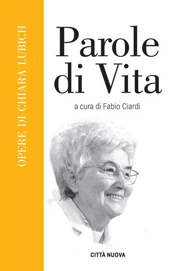 Parole di vita - Chiara Lubich - Libro Città Nuova 2017, Opere di Chiara Lubich | Libraccio.it