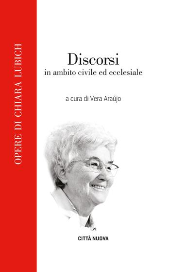 Discorsi in ambito civile ed ecclesiale - Chiara Lubich - Libro Città Nuova 2020, Opere di Chiara Lubich | Libraccio.it