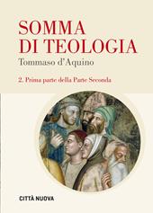 Somma di teologia. Testo latino a fronte. Vol. 2/1: Prima parte della parte seconda