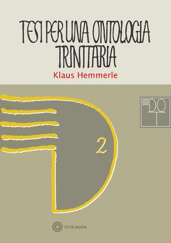 Tesi per una ontologia trinitaria - Klaus Hemmerle - Libro Città Nuova 2022, Dizionario dinamico di ontologia trinitaria | Libraccio.it