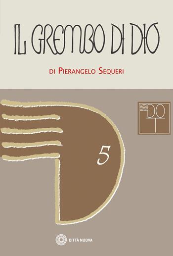 Il grembo di Dio. Ontologia trinitaria e affezione creatrice - Pierangelo Sequeri - Libro Città Nuova 2023, Dizionario dinamico di ontologia trinitaria | Libraccio.it