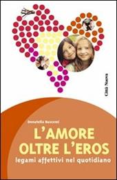 L' amore oltre l'eros. I legami affettivi nel quotidiano