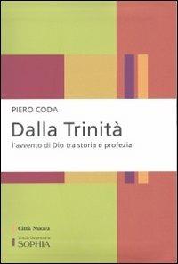 Dalla Trinità. L'avvento di Dio tra storia e profezia - Piero Coda - Libro Città Nuova 2011, Per-Corsi di Sophia | Libraccio.it