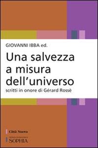 Una salvezza a misura dell'universo. Scritti in onore di Gérard Rossé  - Libro Città Nuova 2015, Per-Corsi di Sophia | Libraccio.it