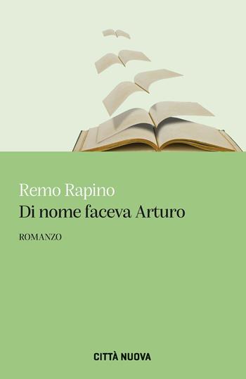 Di nome faceva Arturo - Remo Rapino - Libro Città Nuova 2025 | Libraccio.it