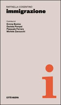 Immigrazione - Raffaella Cosentino - Libro Città Nuova 2016, Dossier | Libraccio.it