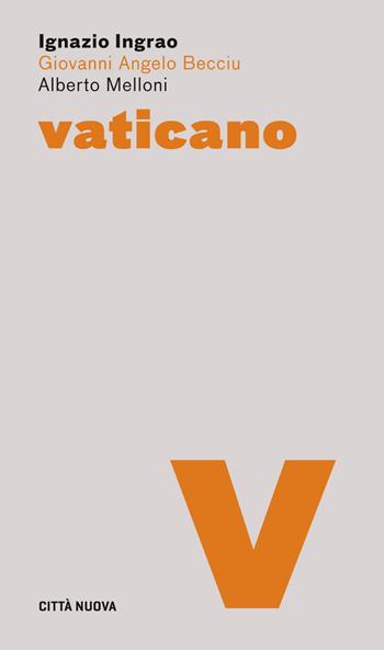 Vaticano - Ignazio Ingrano, Alberto Melloni, Giovanni Angelo Becciu - Libro Città Nuova 2017, Dossier | Libraccio.it