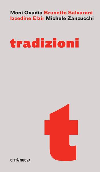 Tradizioni. Un dialogo su religione, identità e relazione - Moni Ovadia, Izzidine Elzir, Brunetto Salvarani - Libro Città Nuova 2019, Dossier | Libraccio.it