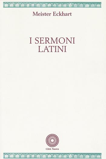 Sermoni latini - Meister Eckhart - Libro Città Nuova 1989, Fonti medievali | Libraccio.it