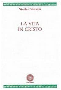 La vita in Cristo - Nicola Cabasilas - Libro Città Nuova 1994, Fonti medievali | Libraccio.it