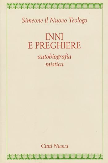 Inni e preghiere. Autobiografia mistica - Simeone - Libro Città Nuova 1996, Fonti medievali | Libraccio.it