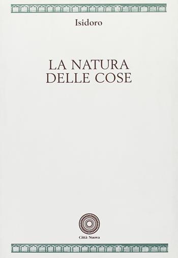 La natura delle cose - Isidoro di Siviglia - Libro Città Nuova 2001, Fonti medievali | Libraccio.it