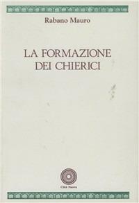 La formazione dei chierici - Mauro Rabano - Libro Città Nuova 2002, Fonti medievali | Libraccio.it