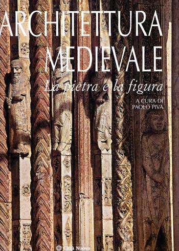 Architettura medievale. La pietra e la figura. Ediz. illustrata  - Libro Città Nuova 2008, Figure del pensiero Medioevale. Complementi | Libraccio.it