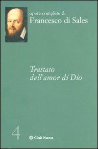 Trattato dell'amor di Dio - Francesco di Sales (san) - Libro Città Nuova 2011, Opere complete di Francesco di Sales | Libraccio.it