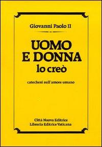 Uomo e donna lo creò. Catechesi sull'amore umano - Giovanni Paolo II - Libro Città Nuova 1985, I Prismi. Saggi | Libraccio.it