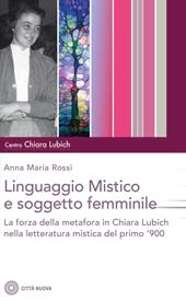 Il linguaggio mistico e soggetto femminile. La forza della metafora in Chiara Lubich e nella letteratura mistica del primo '900