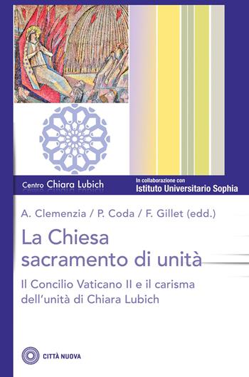 La Chiesa sacramento dell'unità. Il Concilio Vaticano II e il carisma dell'unità di Chiara Lubich - P. Coda - Libro Città Nuova 2023, Studi e documenti. Centro Chiara Lubich | Libraccio.it