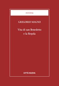 Vita di san Benedetto e la Regola - Gregorio Magno (san) - Libro Città Nuova 1996, Minima | Libraccio.it