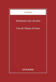Vita di Chiara d'Assisi. Testamento, lettere, benedizioni di santa Chiara - Tommaso da Celano - Libro Città Nuova 1996, Minima | Libraccio.it