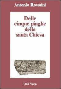 Delle cinque piaghe della santa Chiesa - Antonio Rosmini - Libro Città Nuova 1999, Minima | Libraccio.it