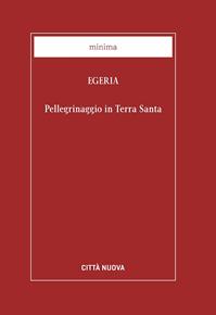 Pellegrinaggio in Terra Santa - Egeria - Libro Città Nuova 2000, Minima | Libraccio.it