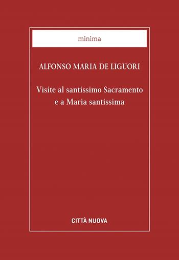 Visite al santissimo sacramento e a Maria santissima - Sant'Alfonso Maria de'Liguori - Libro Città Nuova 2007, Minima | Libraccio.it