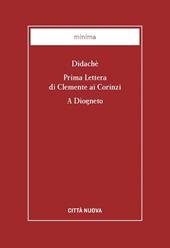 Didaché-Prima lettera di Clemente ai Corinzi-A Diogneto