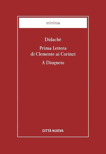 Didaché-Prima lettera di Clemente ai Corinzi-A Diogneto - Anonimo, Clemente Romano - Libro Città Nuova 2008, Minima | Libraccio.it