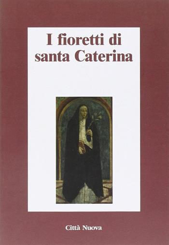 I fioretti di santa Caterina  - Libro Città Nuova 2008, Minima | Libraccio.it