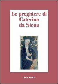 Le preghiere di Caterina da Siena - santa Caterina da Siena - Libro Città Nuova 2011, Minima | Libraccio.it