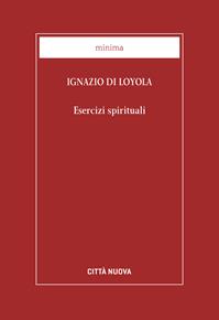 Esercizi spirituali - Ignazio di Loyola (sant') - Libro Città Nuova 2013, Minima | Libraccio.it