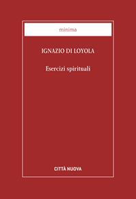 Esercizi spirituali - Ignazio di Loyola (sant') - Libro Città Nuova 2013, Minima | Libraccio.it