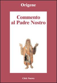 Commento al Padre Nostro - Origene - Libro Città Nuova 2015, Minima | Libraccio.it