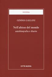Nell'abisso del mondo. Autobiografia e diario