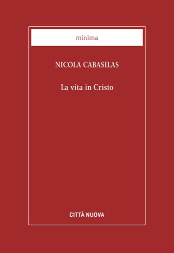 La vita in Cristo - Nicola Cabasilas - Libro Città Nuova 2017, Minima | Libraccio.it