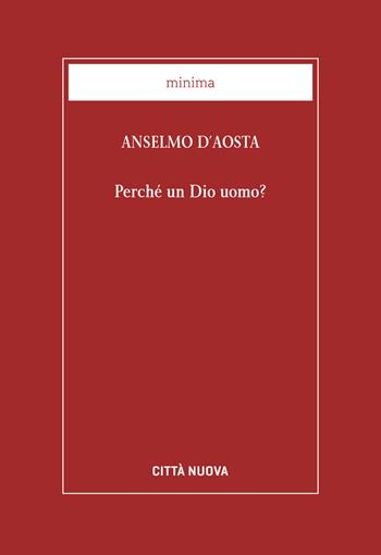 Perché un Dio uomo? - Anselmo d'Aosta (sant') - Libro Città Nuova 2017, Minima | Libraccio.it