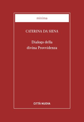Dialogo della divina provvidenza - Santa Caterina da Siena - Libro Città Nuova 2018, Minima | Libraccio.it